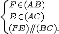  \{ F \in (AB)\\E\in (AC) \\(FE)//(BC).